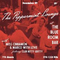 The Peppermint Lounge at The Blue Room Bar w/ Miss Cinnamon & Marco With Love