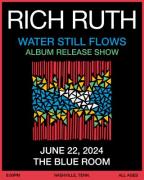 Rich Ruth "Water Still Flows" Album Release Show