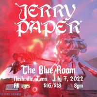 Jerry Paper Live at The Blue Room July 7, 2022 Show: 8pm All Ages $16 Advance/$18 Day of Show