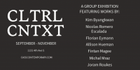CLTRL CNTXT – Grand Opening Exhibition & Gallery Launch