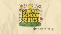 Poindexter Introduces Summer School Series 
