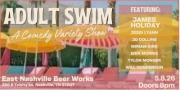Leave the kids at home; this comedy show is strictly for the grown folks! Adult Swim is back at East Nashville Beerworks all summer long!