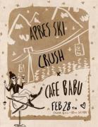 Aprés Ski: Crush x cafe babu