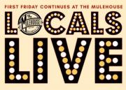 Locals Live! - Your Favorite Local Bands the First Friday of Every Month
